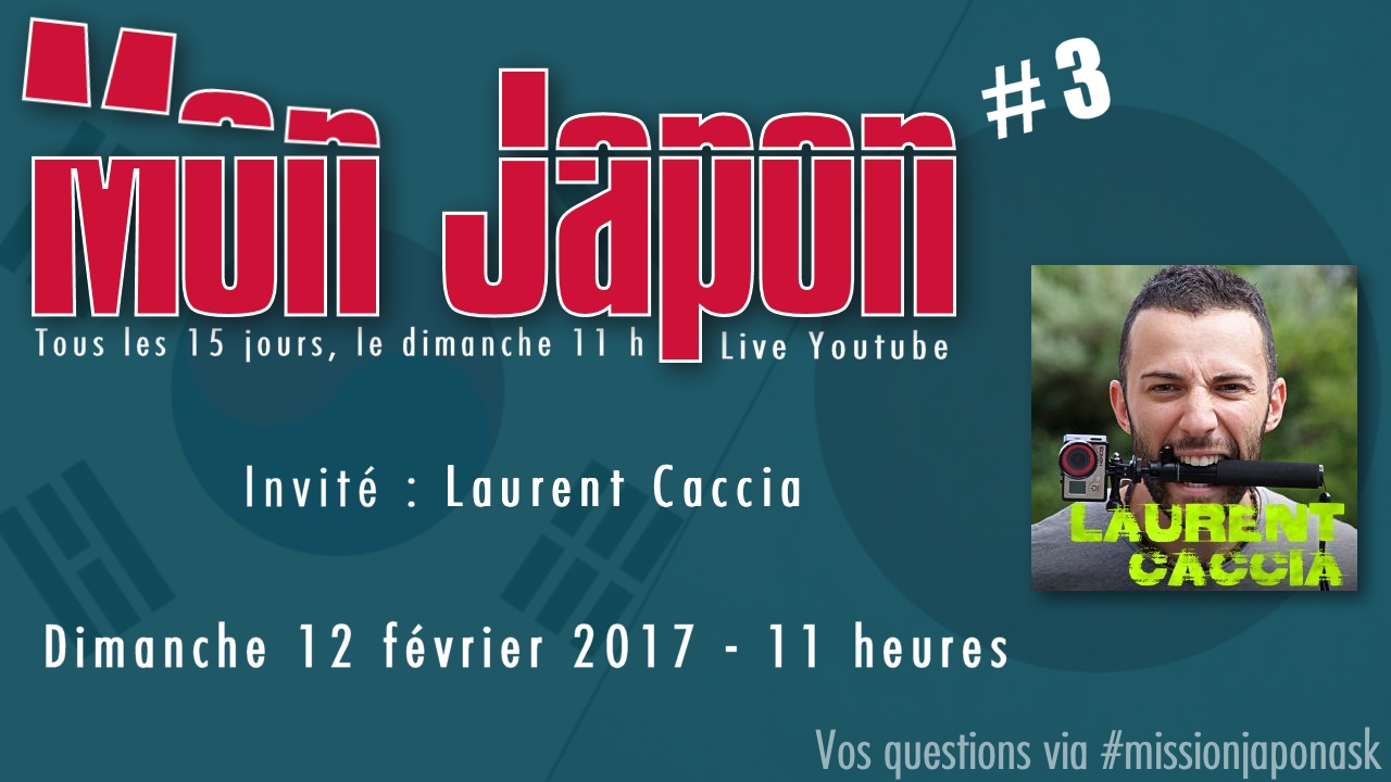 Mon Japon #3 – Laurent Caccia [12 février 2017]